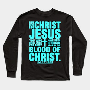 Ephesians 2:13 Long Sleeve T-Shirt